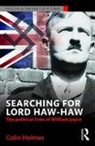 Colin Holmes, Colin (University of Sheffield Holmes, Holmes Colin - Searching for Lord Haw-Haw
