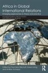 Paul-Henri Aning Bischoff, Amitav Acharya, Kwesi Aning, Paul-Henri Bischoff - Africa in Global International Relations