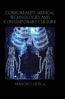 Francisco Ortega - Corporeality, Medical Technologies and Contemporary Culture