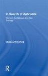 Chelsea Wakefield, Chelsea (Psychotherapist Wakefield, Wakefield Chelsea - In Search of Aphrodite