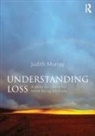 Judith Murray, Judith (The University of Queensland Murray, Judith (University of Queensland Murray, Murray Judith - Understanding Loss