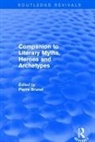Pierre Brunel, Pierre Brunel, Brunel Pierre - Companion to Literary Myths, Heroes and Archetypes