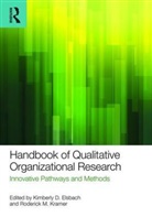Kimberly D. Kramer Elsbach, Kimberly D Elsbach, Kimberly D. Elsbach, Elsbach Kimberly D., Roderick Kramer, Roderick M Kramer - Handbook of Qualitative Organizational Research