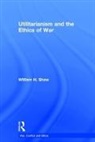 William Shaw, William (San Jose University Shaw - Utilitarianism and the Ethics of War