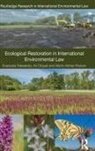 Afshin Akhtar-Khavari, Akhtar-Khavari Afshin, An Cliquet, Cliquet An, Anastasia Telesetsky, Anastasia (University of Idaho Telesetsky... - Ecological Restoration in International Environmental Law