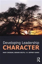 Mary Crossan, Mary Seijts Crossan, Crossan Mary, Jeffrey Gandz, Gandz Jeffrey, Gerard Seijts... - Developing Leadership Character