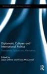 Jason (University College London Dittmer, Jason Mcconnell Dittmer, Jason Dittmer, Dittmer Jason, Fiona Mcconnell, McConnell Fiona - Diplomatic Cultures and International Politics