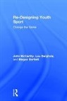 Megan Bartlett, Bartlett Megan, Lou Bergholz, Bergholz Lou, John McCarthy, John (Boston University Mccarthy... - Re-Designing Youth Sport