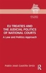 Pablo Jose Castillo Ortiz, Pablo José Castillo Ortiz - Eu Treaties and the Judicial Politics of National Courts