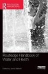 Jamie Bartram, Jamie Bartram, Bartram Jamie - Routledge Handbook of Water and Health