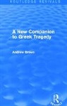 Andrew Brown - New Companion to Greek Tragedy (Routledge Revivals)