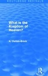 A. Clutton-Brock, Clutton-Brock A. - What Is the Kingdom of Heaven? (Routledge Revivals)