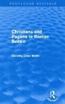 Dorothy Watts, Dorothy (University of Queensland Watts, Watts Dorothy - Christians and Pagans in Roman Britain (Routledge Revivals)