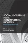 Dave Higgon, Higgon Dave, Martin Loosemore, Martin Higgon Loosemore, Loosemore Martin - Social Enterprise in the Construction Industry