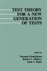 Norman Mislevy Frederiksen, Isaac I Bejar, Isaac I. Bejar, Bejar Isaac I., Norman Frederiksen, Frederiksen Norman... - Test Theory for a New Generation of Tests