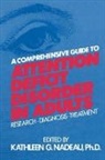 Kathleen G. Nadeau, Nadeau Kathleen G. - Comprehensive Guide to Attention Deficit Disorder in Adults