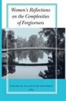 Wanda (University of Toronto Malcolm, Wanda Decourville Malcolm, Kathryn Belicki, Belicki Kathryn, Nancy Decourville, DeCourville Nancy... - Women''s Reflections on the Complexities of Forgiveness