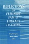 Michele Bograd, Michele Weingarten Bograd, Bograd Michele, Kaethe Weingarten, Weingarten Kaethe - Reflections on Feminist Family Therapy Training