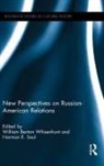 William Benton Saul Whisenhunt, Norman E. Saul, Saul Norman E., William Benton Whisenhunt, Whisenhunt William Benton - New Perspectives on Russian-American Relations