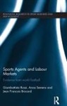 Jean Francois Brocard, Giambattista Rossi, Giambattista (University of East London Rossi, Rossi Giambattista, Anna Semens, Semens Anna - Sports Agents and Labour Markets