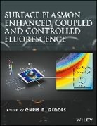 Chris D Geddes, Chris D. Geddes, Chris D Geddes, Chris D. Geddes, Geddes Chris D. - Surface Plasmon Enhanced, Coupled and Controlled Fluorescence