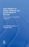Kenneth Jenks, Jenks Kenneth, Laura Trujillo-Jenks, Laura (Texas Women''s University Trujillo-Jenks, Trujillo-Jenks Laura - Case Studies on Safety, Bullying, and Social Media in Schools