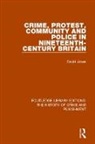 David Jones, Jones David - Crime, Protest, Community, and Police in Nineteenth-Century Britain