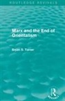 Bryan Turner, Bryan (City University of New York Turner, Bryan S Turner, Bryan S. Turner, Turner Bryan - Marx and the End of Orientalism (Routledge Revivals)