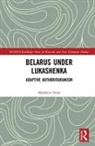 Matthew Frear, Matthew (Leiden University Frear, Frear Matthew - Belarus Under Lukashenka