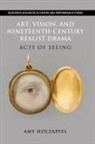 Amy Holzapfel, Holzapfel Amy - Art, Vision, and Nineteenth-Century Realist Drama