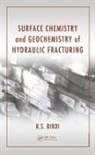 K. S. Birdi, K. S. (KSB Consultant Birdi, Birdi K. S. - Surface Chemistry and Geochemistry of Hydraulic Fracturing