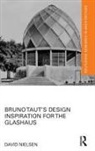David Nielsen, Nielsen David - Bruno Taut''s Design Inspiration for the Glashaus