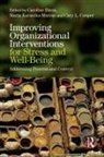 Caroline Karanika-Murray Biron, Caroline Biron, Biron Caroline, Cary Cooper, Maria Karanika-Murray, Karanika-Murray Maria - Improving Organizational Interventions for Stress and Well-Being