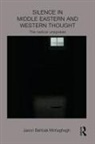 Jason Mohaghegh, Jason Bahbak Mohaghegh - Silence in Middle Eastern and Western Thought