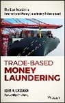 John A. Cassara, Cassara John A. - Trade-Based Money Laundering