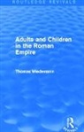 Thomas Wiedemann, Wiedemann Thomas - Adults and Children in the Roman Empire (Routledge Revivals)