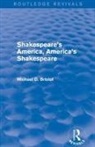 Michael D Bristol, Michael D. Bristol, Michael D. (Mcgill University Bristol - Shakespeare''s America, America''s Shakespeare (Routledge Revivals)
