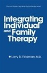 Larry B Feldman, Larry B. Feldman - Integrating Individual and Family Therapy