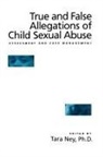 Tara Ney, Tara Ney, Ney Tara - True and False Allegations of Child Sexual Abuse