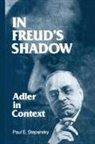 Paul E Stepansky, Paul E. Stepansky, Stepansky Paul E. - In Freud''s Shadow