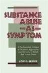 Louis S Berger, Louis S. Berger, Berger Louis S. - Substance Abuse As Symptom
