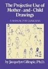 GILLESPIE, Jacquelyn Gillespie, Gillespie Jacquelyn - Projective Use of Mother-And- Child Drawings: A Manual