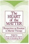 Leslie S Greenberg, Leslie S. Greenberg, Susan M Johnson, Susan M. Johnson, Susan M. Greenberg Johnson - Heart of the Matter: Perspectives on Emotion in Marital