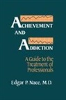 Edgar P Nace, Edgar P. Nace, Nace Edgar P. - Achievement and Addiction