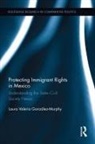 Laura Valeria Gonzalez-Murphy, Laura Valeria González-Murphy - Protecting Immigrant Rights in Mexico