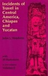 John L Stephens, John L. Stephens - Incidents of Travel in Central America, Chiapas and Yucatan: V. 2