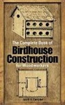 Scott D. Campbell - The Complete Book of Bird House Construction for Woodworkers