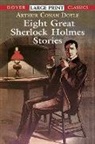 Arthur Conan Doyle, Sir Arthur Conan Doyle, Arthur Conan Doyle - Eight Great Sherlock Holmes Stories