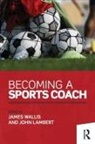 James (University of Brighton Wallis, James Lambert Wallis, John Lambert, James Wallis, Wallis James - Becoming a Sports Coach