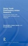 Antero Garcia, Garcia Antero, Nicole Mirra, Nicole (University of Texas At El Paso Mirra, Mirra Nicole, Ernest Morrell... - Doing Youth Participatory Action Research